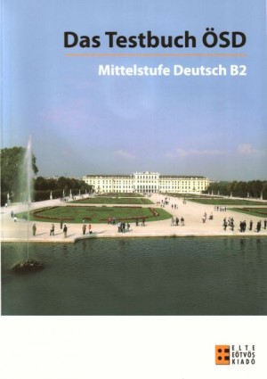 Das Testbuch ÖSD – Mittelstufe Deutsch B2